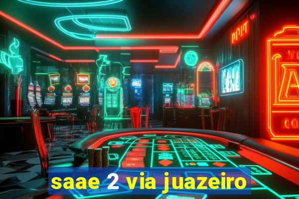 saae 2 via juazeiro